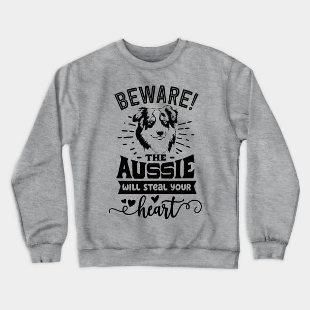 Beware the Aussie will steal your Heart Crewneck Sweatshirt by Bowtique Knick & Knacks